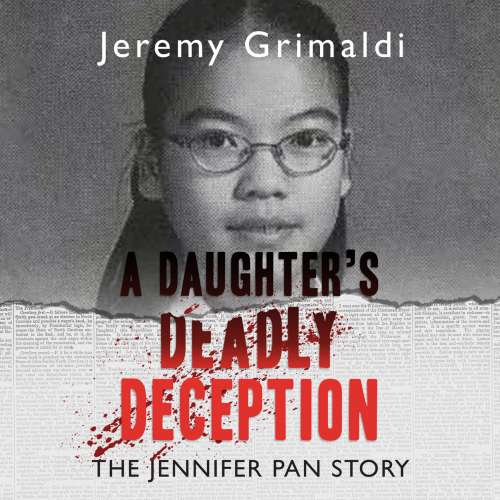 Cover von Jeremy Grimaldi - A Daughter's Deadly Deception - The Jennifer Pan Story