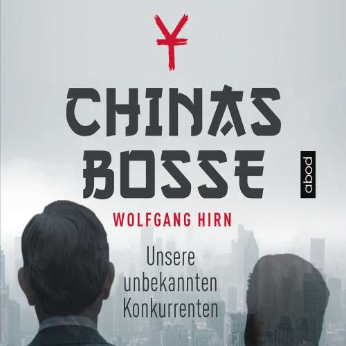 Cover von Wolfgang Hirn - Chinas Bosse - Unsere unbekannten Konkurrenten