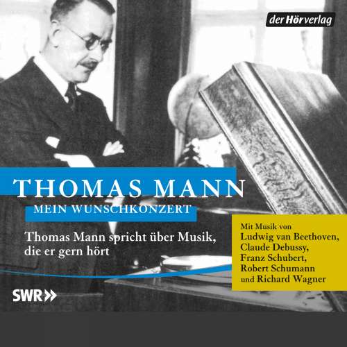 Cover von Thomas Mann - Mein Wunschkonzert - Thomas Mann spricht über Musik, die er gern hört
