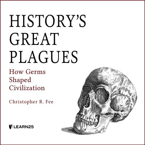 Cover von Christopher R. Fee - History's Great Plagues - How Germs Shaped Civilization