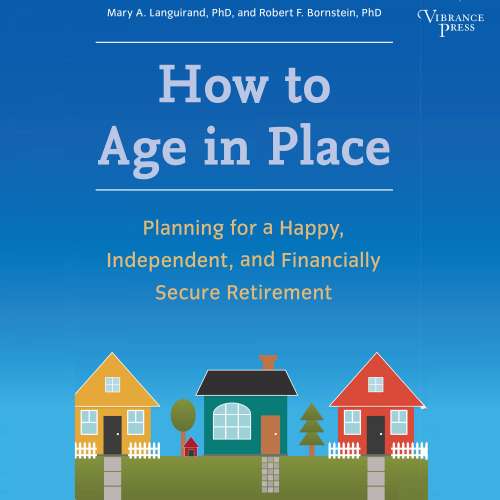 Cover von Mary A. Languirand - How to Age in Place - Planning for a Happy, Independent, and Financially Secure Retirement
