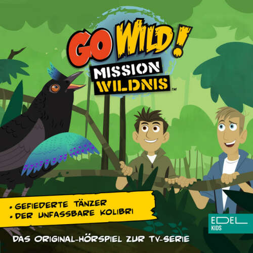 Cover von Go Wild! - Mission Wildnis - Gefiederte Tänzer / Der unfassbare Kolibri (Das Original-Hörspiel zur TV-Serie)