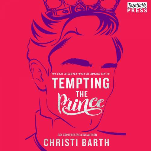 Cover von Christi Barth - Sexy Misadventures of Royals - Book 3 - Tempting the Prince