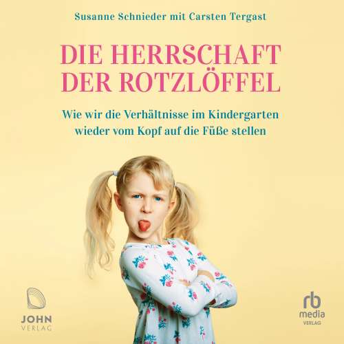 Cover von Carsten Tergast - Die Herrschaft der Rotzlöffel - Wie wir die Verhältnisse im Kindergarten wieder vom Kopf auf die Füße stellen