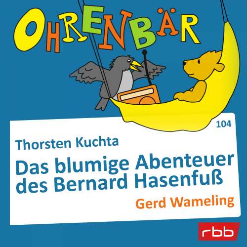 Cover von Ohrenbär - Folge 104 - Das blumige Abenteuer des Bernard Hasenfuß