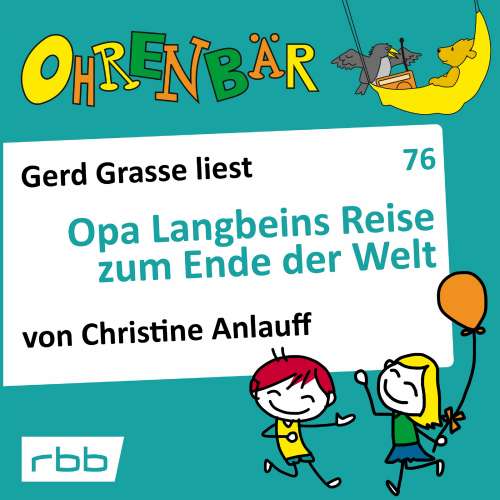 Cover von Christine Anlauff - Ohrenbär - eine OHRENBÄR Geschichte - Folge 76 - Opa Langbeins Reise zum Ende der Welt