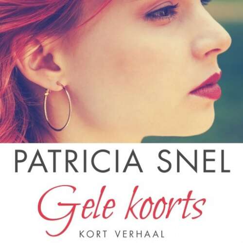 Cover von Patricia Snel - Gele koorts - Kort verhaal