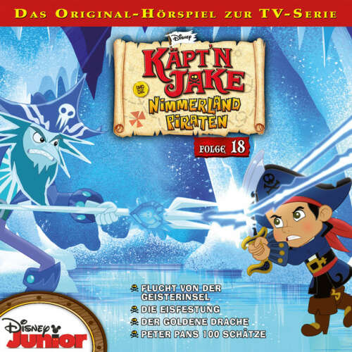Cover von Disney - Käpt'n Jake und die Nimmerland Piraten - Folge 18: Flucht von der Geisterinsel / Die Eisfestung / Der goldene Drache / Peter Pans 100 Schätze