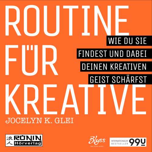 Cover von Jocelyn K. Glei - 99U 1 - Routine für Kreative - Wie Du sie findest und dabei Deinen kreativen Geist schärfst