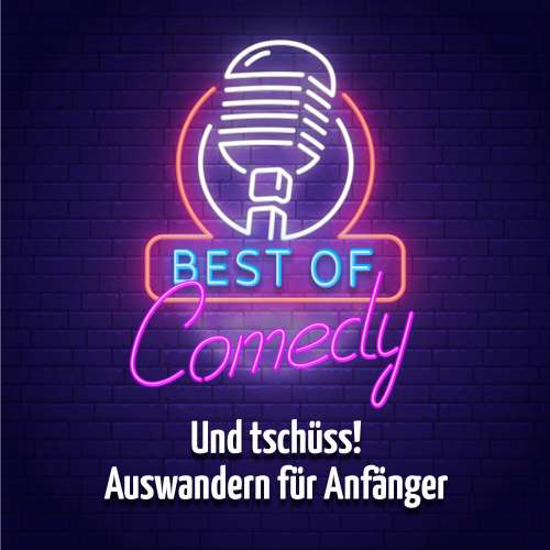 Cover von Diverse Autoren - Best of Comedy: Und tschüss, Auswandern für Anfänger