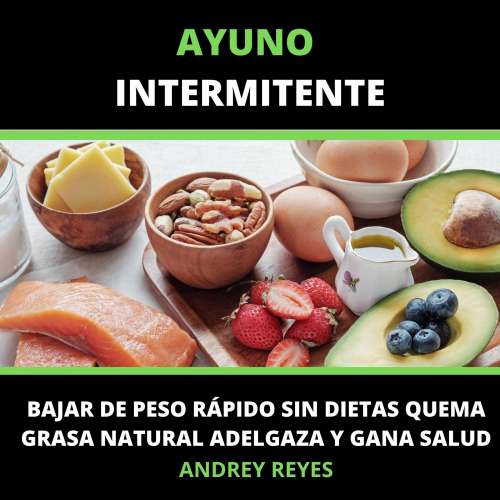 Cover von Ayuno intermitente Bajar de peso rápido sin dietas - Ayuno intermitente Bajar de peso rápido sin dietas - Quema grasa natural Adelgaza y gana salud: como bajar de peso y sentirse bien