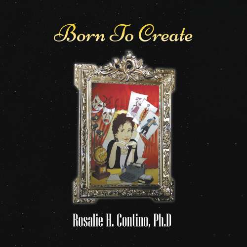 Cover von Rosalie H. Contino PhD - Born To Create