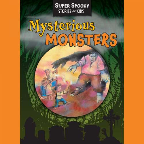 Cover von Sequoia Children's Publishing - Super Spooky Stories for Kids - Mysterious Monsters