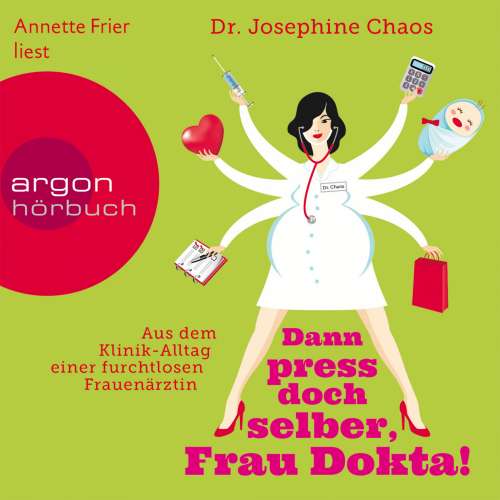Cover von Dr. Josefine Chaos - Dann press doch selber, Frau Dokta! - Aus dem Klinik-Alltag einer furchtlosen Frauenärztin