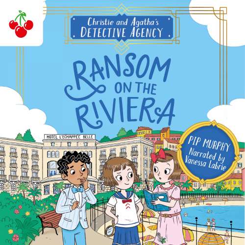 Cover von Pip Murphy - Christie and Agatha's Detective Agency - Book 4 - Ransom on the Riviera