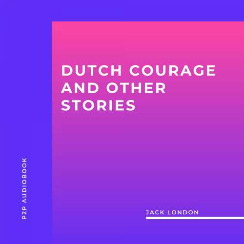 Cover von Jack London - Dutch Courage and Other Stories