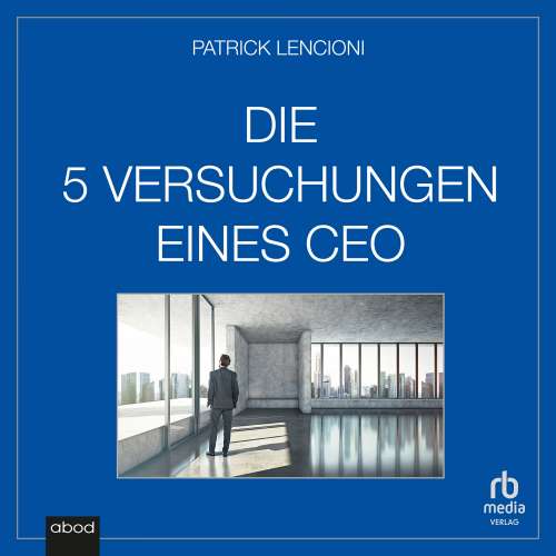 Cover von Patrick M. Lencioni - Die fünf Versuchungen eines CEO