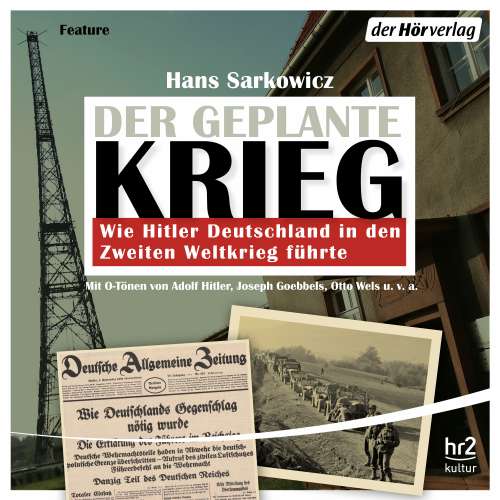Cover von Hans Sarkowicz - Der geplante Krieg - wie Hitler Deutschland in den Zweiten Weltkrieg führte