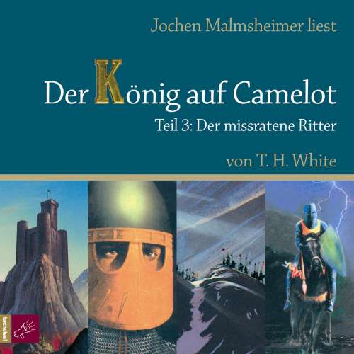 Cover von Terence Hanbury White - Der König auf Camelot 3 - Der missratene Ritter