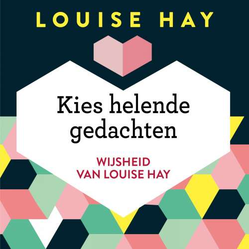 Cover von Louise Hay - Wijsheid van Louise Hay - Kies helende gedachten