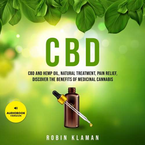Cover von Robin Klaman - CBD - CBD and Hemp Oil, Natural Treatment, Pain Relief, Discover the Benefits of Medical Cannabis