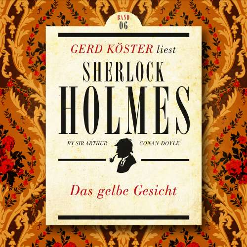 Cover von Sir Arthur Conan Doyle - Gerd Köster liest Sherlock Holmes - Kurzgeschichten - Band 6 - Das gelbe Gesicht