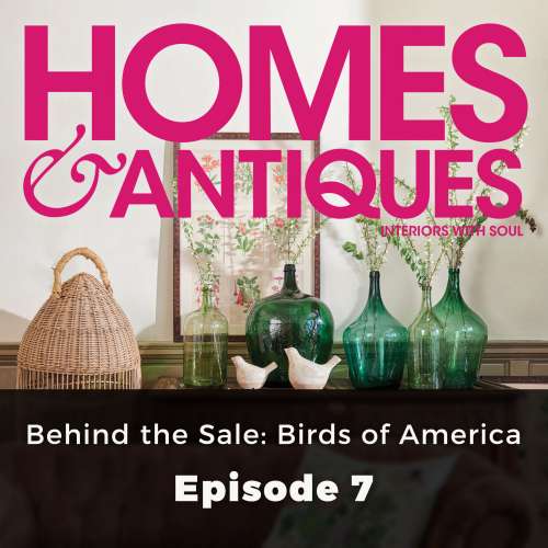 Cover von Homes & Antiques - Episode 7 - Behind the Sale: Birds of America