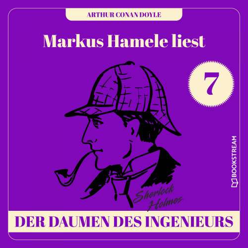Cover von Sir Arthur Conan Doyle - Markus Hamele liest Sherlock Holmes - Folge 7 - Der Daumen des Ingenieurs