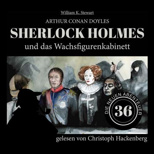 Cover von Sir Arthur Conan Doyle - Die neuen Abenteuer - Folge 36 - Sherlock Holmes und das Wachsfigurenkabinett