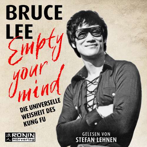 Cover von Bruce Lee - Empty Your Mind - Die universelle Weisheit des Kung Fu | Die Lebensphilosophie der Kampfkunstlegende