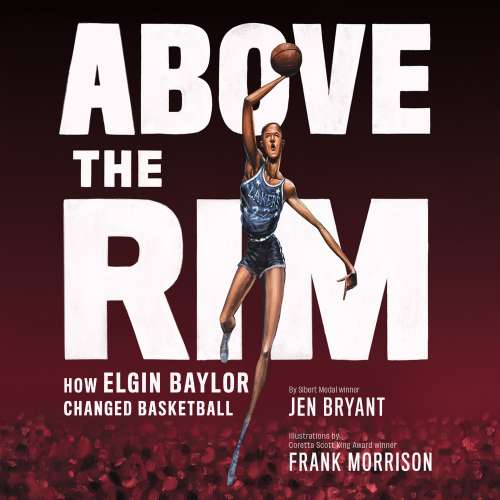 Cover von Jen Bryant - Above the Rim - How Elgin Baylor Changed Basketball
