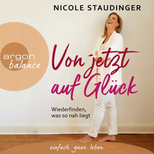Cover von Nicole Staudinger - Von jetzt auf Glück - Wiederfinden, was so nah liegt