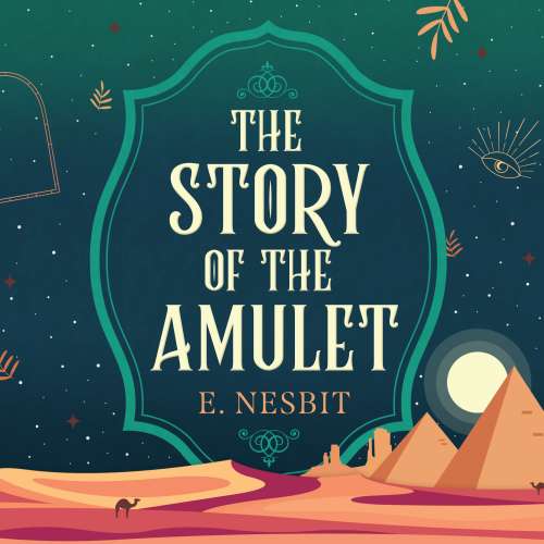 Cover von Edith Nesbit - Psammead Trilogy - Book 3 - The Story of the Amulet