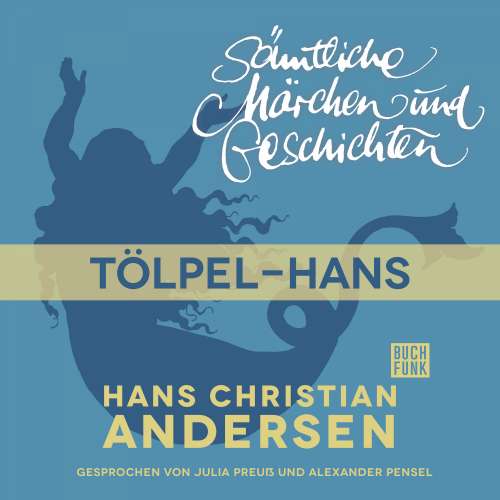 Cover von Hans Christian Andersen - H. C. Andersen: Sämtliche Märchen und Geschichten - Tölpel-Hans