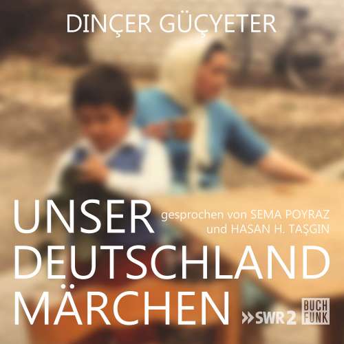 Cover von Dinçer Güçyeter - Unser Deutschlandmärchen
