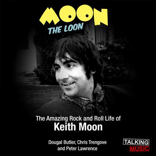 Cover von Dougal Butler - Moon The Loon - The Amazing Rock and Roll Life of Keith Moon