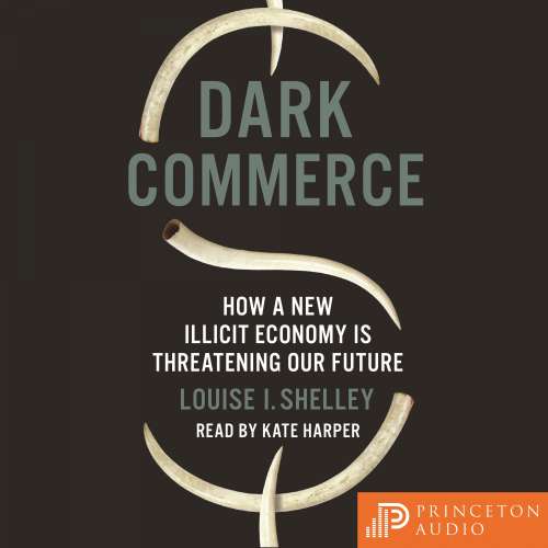 Cover von Louise I. Shelley - Dark Commerce - How a New Illicit Economy Is Threatening Our Future