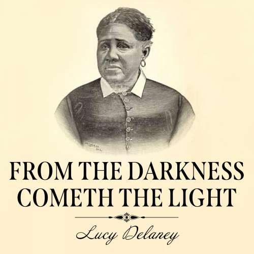 Cover von Lucy A. Delaney - From the Darkness Cometh the Light - Or, Struggles for Freedom