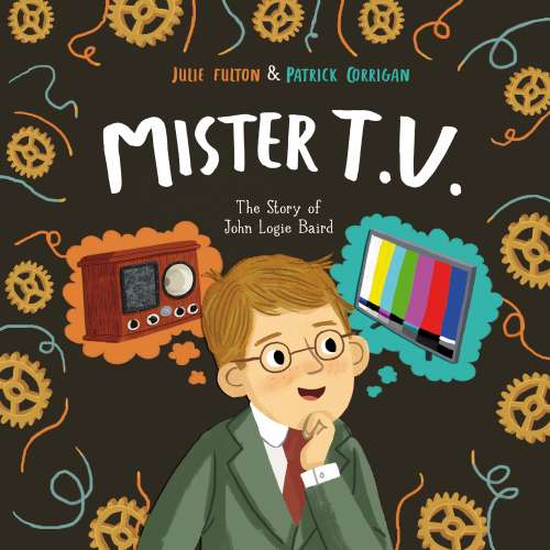 Cover von Julie Fulton - Mister T.V. - The Story of John Logie Baird