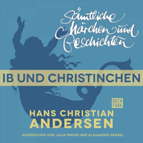 Cover von Hans Christian Andersen - H. C. Andersen: Sämtliche Märchen und Geschichten - Ib und Christinchen