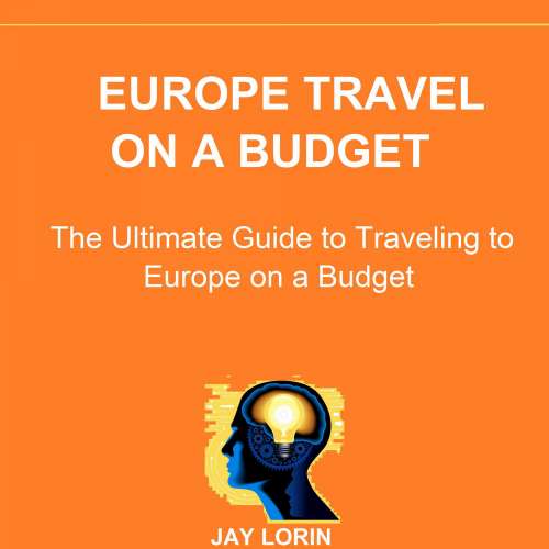 Cover von Jay Lorin - Europe Travel on a Budget - The Ultimate Guide to Traveling to Europe on a Budget