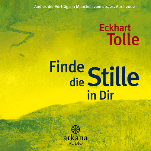 Cover von Eckhart Tolle - Finde die Stille in Dir - Vorträge in München vom 20./21. April 2002