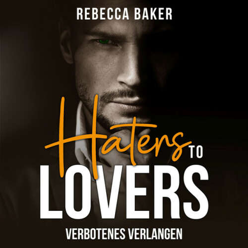 Cover von Rebecca Baker - Haters to Lovers (Verbotenes Verlangen)