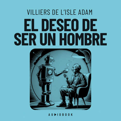 Cover von Villiers De L&#39;isle Adam - El deseo de ser un hombre