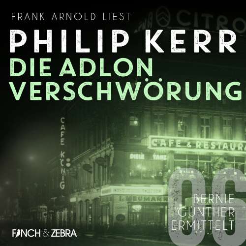Cover von Philip Kerr - Bernie Gunther ermittelt - Band 6 - Die Adlon Verschwörung