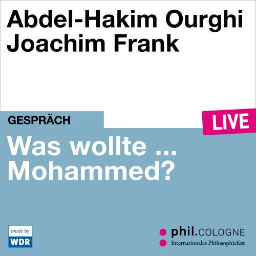 Cover von Abdel-Hakim Ourghi - Was wollte ... Mohammed? - phil.COLOGNE live