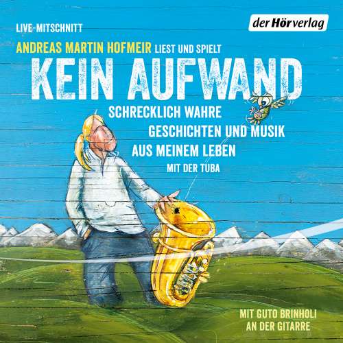 Cover von Andreas Martin Hofmeir - Kein Aufwand - Schrecklich wahre Geschichten aus meinem Leben mit der Tuba