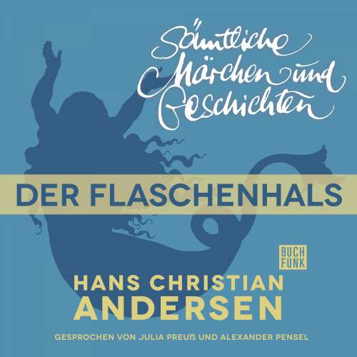 Cover von Hans Christian Andersen - H. C. Andersen: Sämtliche Märchen und Geschichten - Der Flaschenhals