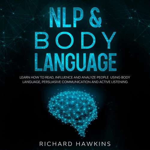 Cover von NLP & Body Language - NLP & Body Language - Learn How to Read, Influence and Analyze People Using Body Language, Persuasive Communication and Active Listening