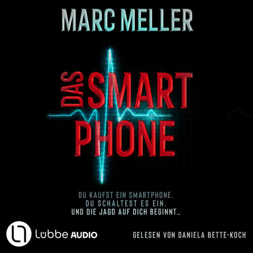 Cover von Marc Meller - Das Smartphone - Du kaufst ein Smartphone. Du schaltest es ein. Und die Jagd auf dich beginnt ...